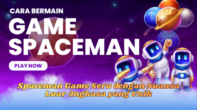 Spaceman Game Seru dengan Nuansa Luar Angkasa yang Unik